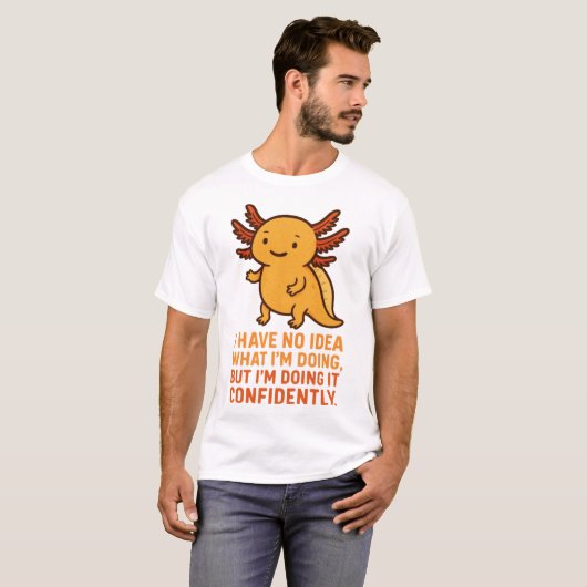 T-shirt Confident Axolotl Funny Chaos (Devant entier)