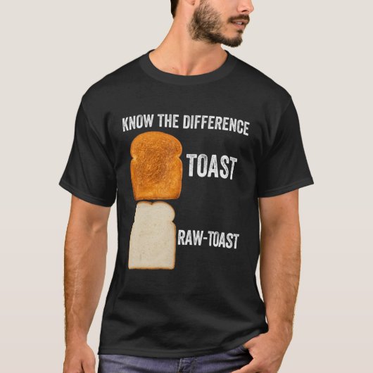 T-shirt Connaître La Différence Toast Toast Raw Toast 6 (Devant)