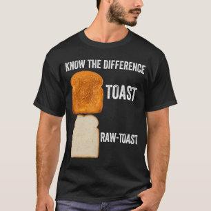T-shirt Connaître La Différence Toast Toast Raw Toast 6