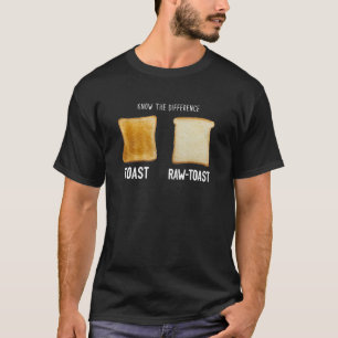 T-shirt Connaître La Différence Toast Toast Raw Toast Toas