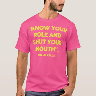 T-shirt connaître votre rôle et fermer votre bouche