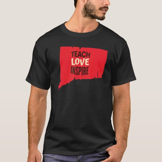 T-shirt Connecticut Teacher Teach Love Inspire (Devant)