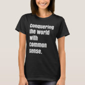 T-shirt Conquering the world with Common sense (Devant)