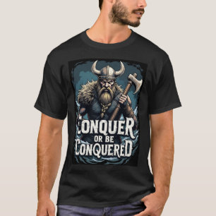 T-shirt Conquérir ou être conquis : Viking Warrior
