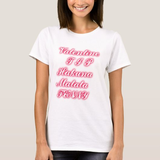 T-shirt Conseil Saint-Valentin : Hakuna Matata Funny Texte (Devant)