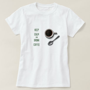 T-shirt Conserver le calme et boire du café