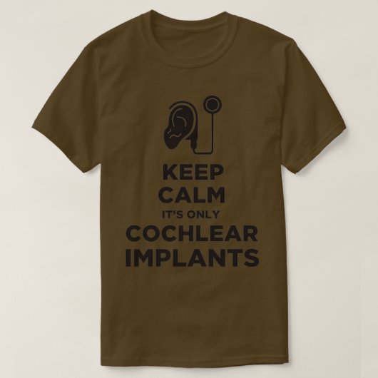 T-shirt Conserver le calme Itx27s seulement Implants Cochl (Design devant)