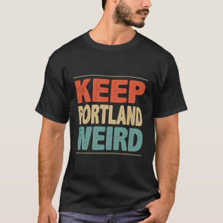 T-shirt Conserver le style bizarre de Portland
