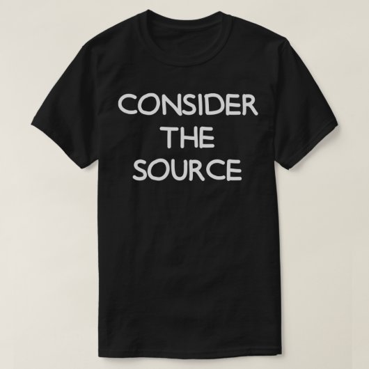 T-shirt Considérez La Source, Drôle, Sarcastique, Plaisant (Design devant)