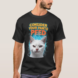 T-shirt Considérez vos pantalons Peed Funny Freak Chat Mèm