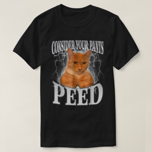 T-shirt Considérez votre pantalon Peed Silly Chat Mème Drô (Design devant)