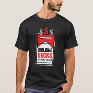 T-shirt Constructeur de decks Vérification des dépenses Ca