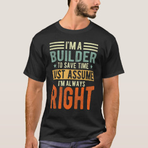 T-shirt Constructeur J'ai toujours raison Constructeur