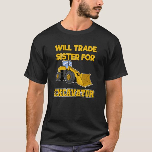 T-shirt Construction Vehicles Will Trade Sister For Excava (Devant)