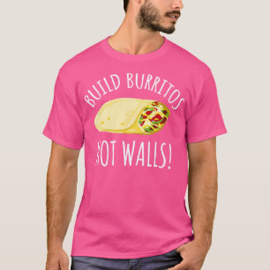 T-shirt Construire Burritos pas des murs