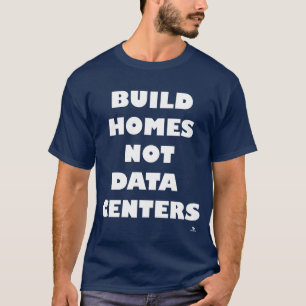 T-shirt Construire des maisons et non des centres de donné