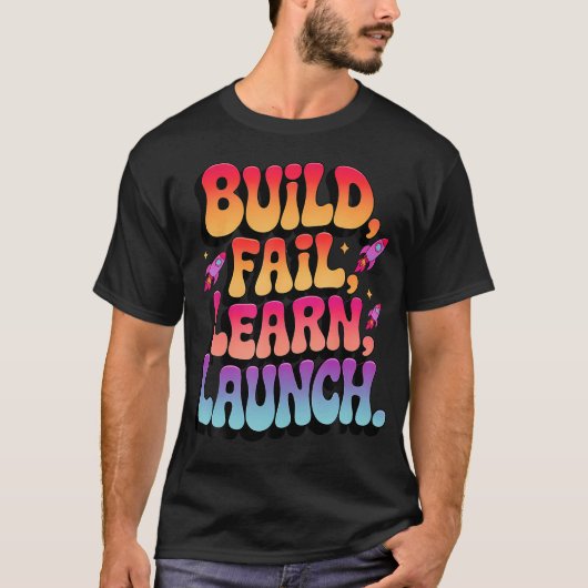 T-shirt Construire Échouer Apprendre Lancer des Fusées Mod (Devant)