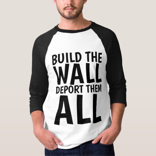 T-shirt CONSTRUIRE LE MUR LES DÉPORTER TOUS, Donald Trump (Devant)