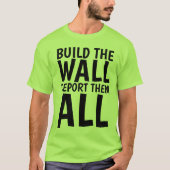 T-shirt CONSTRUIRE LE MUR LES DÉPORTER TOUS, Donald Trump (Devant)