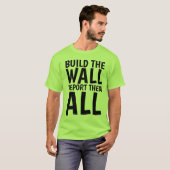 T-shirt CONSTRUIRE LE MUR LES DÉPORTER TOUS, Donald Trump (Devant entier)