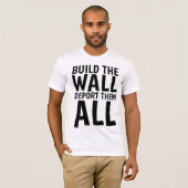 T-shirt CONSTRUIRE LE MUR LES DÉPORTER TOUS, Donald Trump (Devant entier)