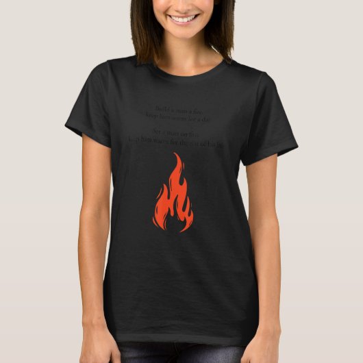 T-shirt Construire un homme un feu Le garder chaud pour le (Devant)