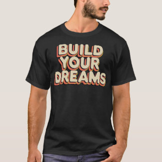 T-shirt Construisez vos rêves