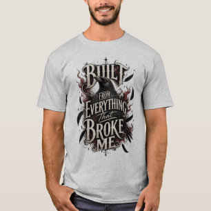 T-shirt Construit à partir de tout ce qui m'a brisé Raven