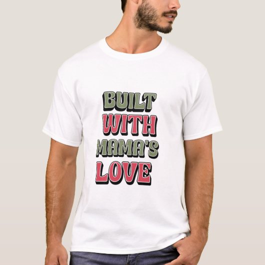 T-SHIRT CONSTRUIT AVEC L'AMOUR DE MAMA (Devant)