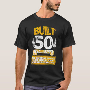 T-SHIRT CONSTRUIT IL Y A 50 ANS TOUTES LES PARTIES ORIGINA
