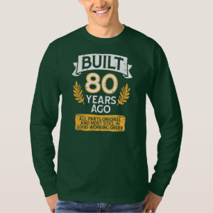 T-shirt Construit Il Y A 80 Ans Pièces Original Funny 80e