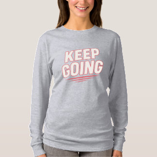 T-shirt "Continue Go - Bold Motivational Tee"