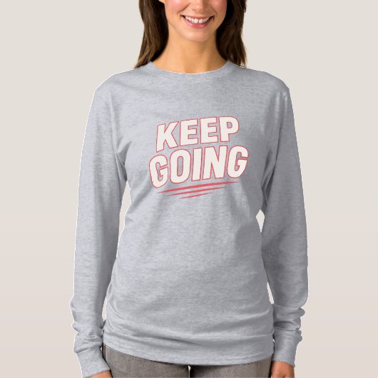 T-shirt "Continue Go - Bold Motivational Tee" (Devant)