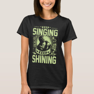 T-shirt Continuer à chanter Continuer à briller Vocaliste
