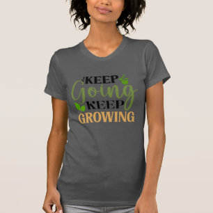 T-shirt Continuer à continuer à grandir Jardiner Lover