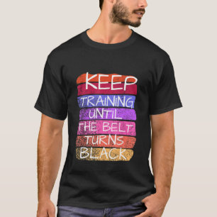 T-shirt Continuer L'Entraînement Jusqu'À Ce Que La Ceintur