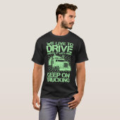 T-shirt Continuer sur le camionnage 18 Wheeler Green T-Shi (Devant entier)