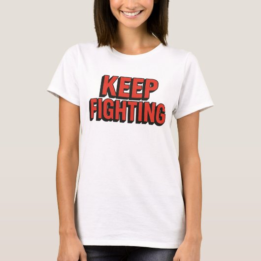 T-shirt Continuez à combattre - Typographie 3D Gras (Devant)