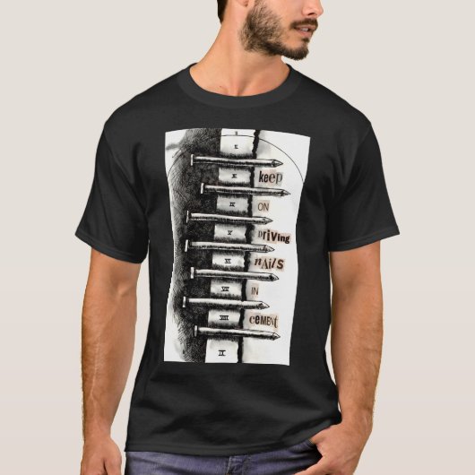 T-shirt Continuez à conduire des clous en ciment (Devant)