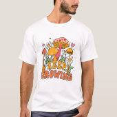 T-shirt Continuez à faire pousser des champignons et des f (Devant)