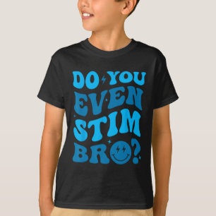 T-shirt Continuez À Stimming Autism Vous Stim Même Bro Neu