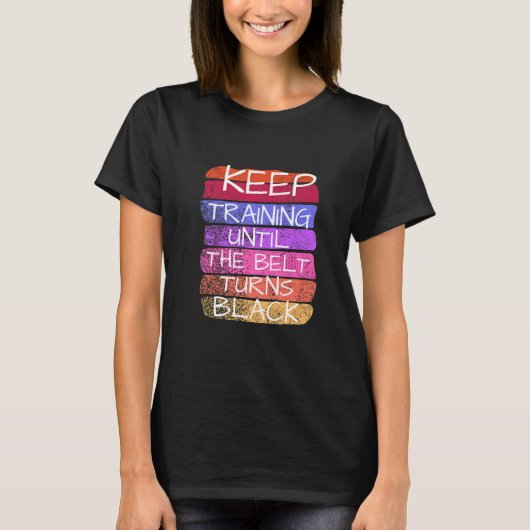 T-shirt Continuez à vous entraîner jusqu'à ce que la ceint (Devant)