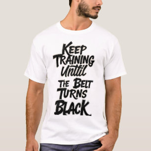 T-shirt Continuez à vous entraîner jusqu'à ce que la ceint
