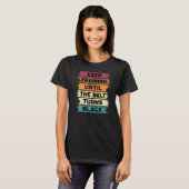 T-shirt Continuez à vous entraîner jusqu'à ce que la ceint (Devant entier)
