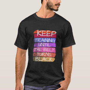 T-shirt Continuez à vous entraîner jusqu'à ce que la ceint