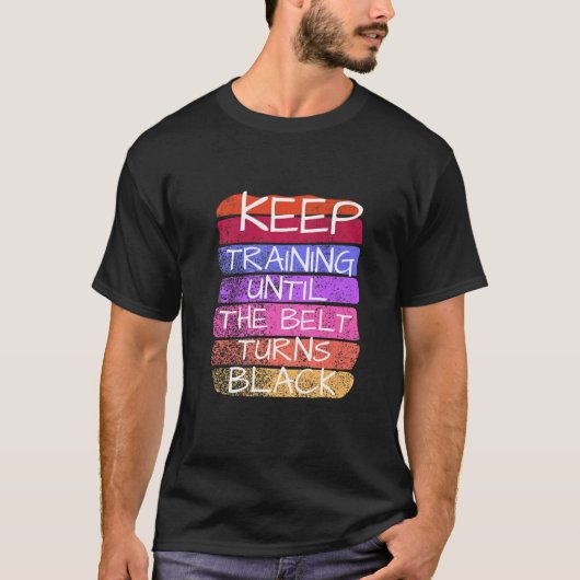 T-shirt Continuez à vous entraîner jusqu'à ce que la ceint (Devant)