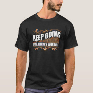 T-shirt Continuez, ça en vaut toujours la peine Motivation