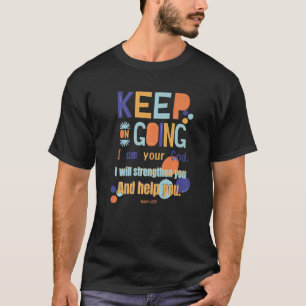T-shirt Continuez Je Suis Votre Dieu Je Vous Fortifierai