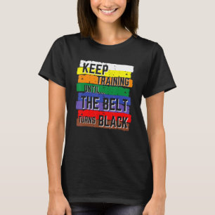 T-shirt Continuez l'entraînement jusqu'à ce que la ceintur