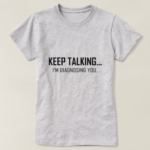 T-shirt CONTINUEZ-PARLER… moi VOUS DIAGNOSTIQUE